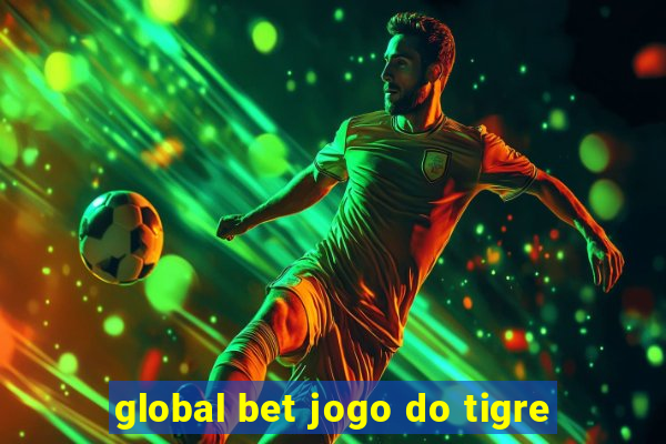 global bet jogo do tigre